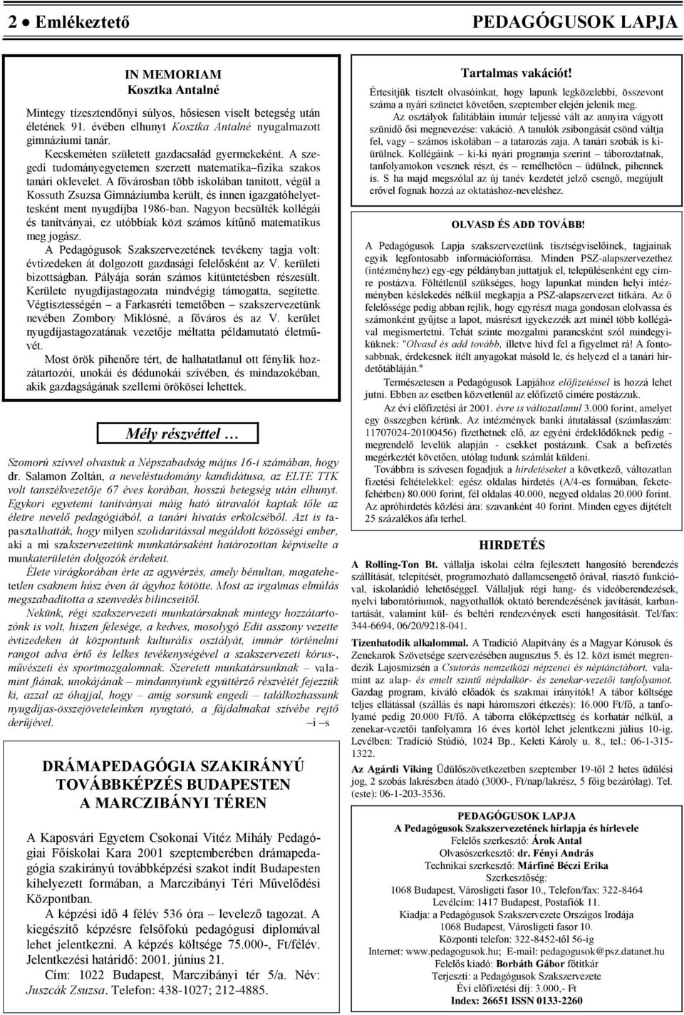 A fővárosban több iskolában tanított, végül a Kossuth Zsuzsa Gimnáziumba került, és innen igazgatóhelyettesként ment nyugdíjba 1986-ban.