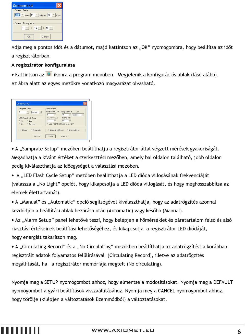 Megadhatja a kívánt értéket a szerkesztési mezőben, amely bal oldalon található, jobb oldalon pedig kiválaszthatja az időegységet a választási mezőben.