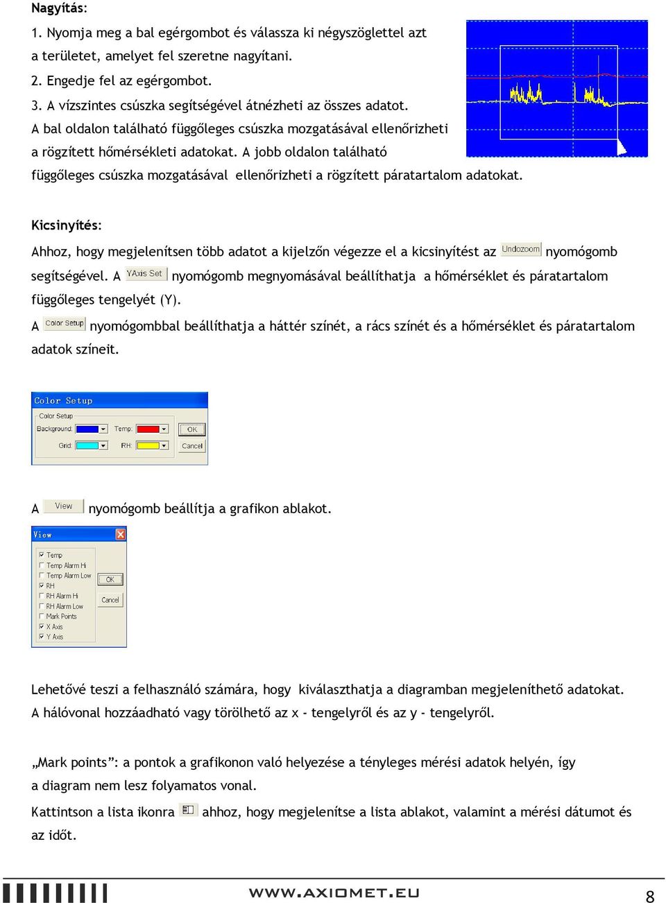 A jobb oldalon található függőleges csúszka mozgatásával ellenőrizheti a rögzített páratartalom adatokat.