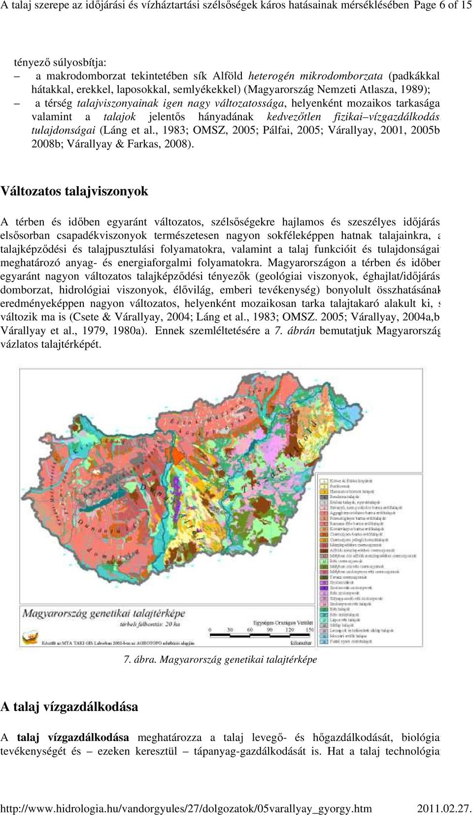 , 1983; OMSZ, 2005; Pálfai, 2005; Várallyay, 2001, 2005b, 2008b; Várallyay & Farkas, 2008).