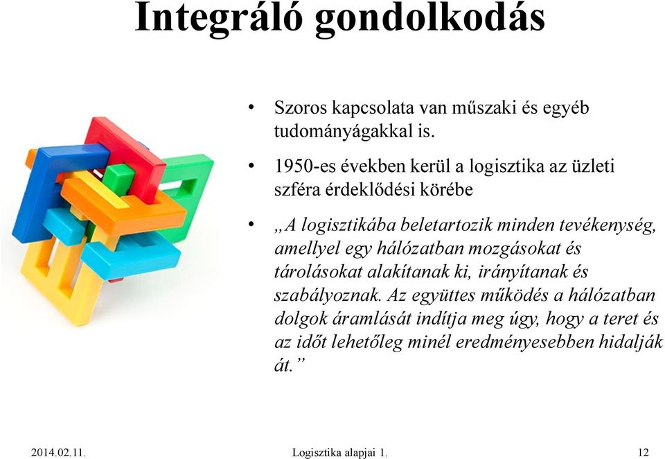 tevékenység, amellyel egy hálózatban mozgásokat és tárolásokat alakítanak ki, irányítanak és szabályoznak.