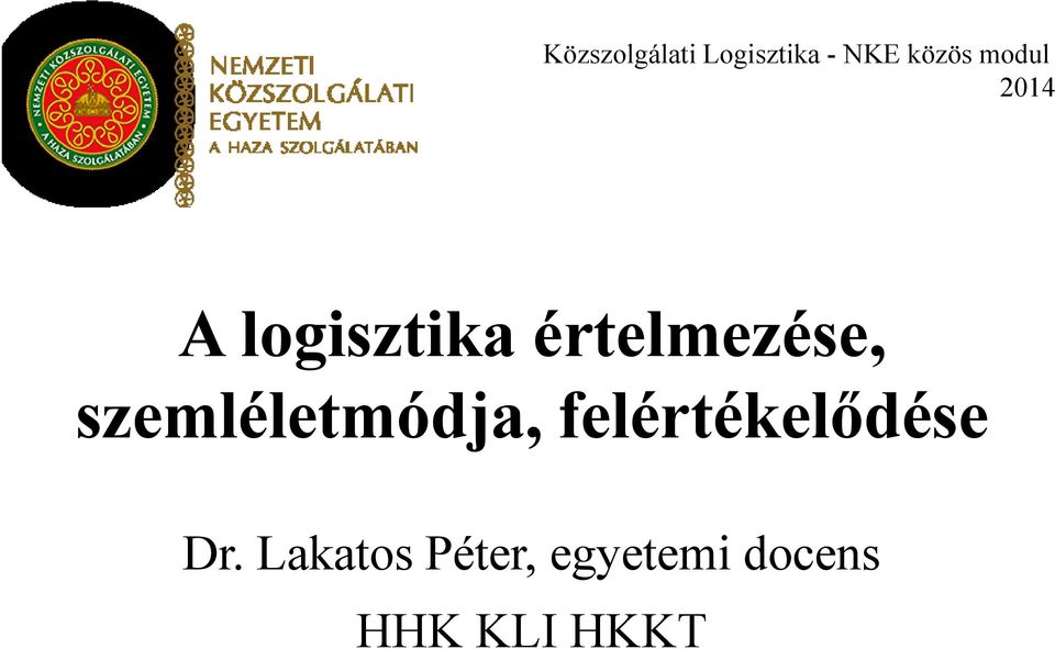 szemléletmódja, felértékelődése Dr.