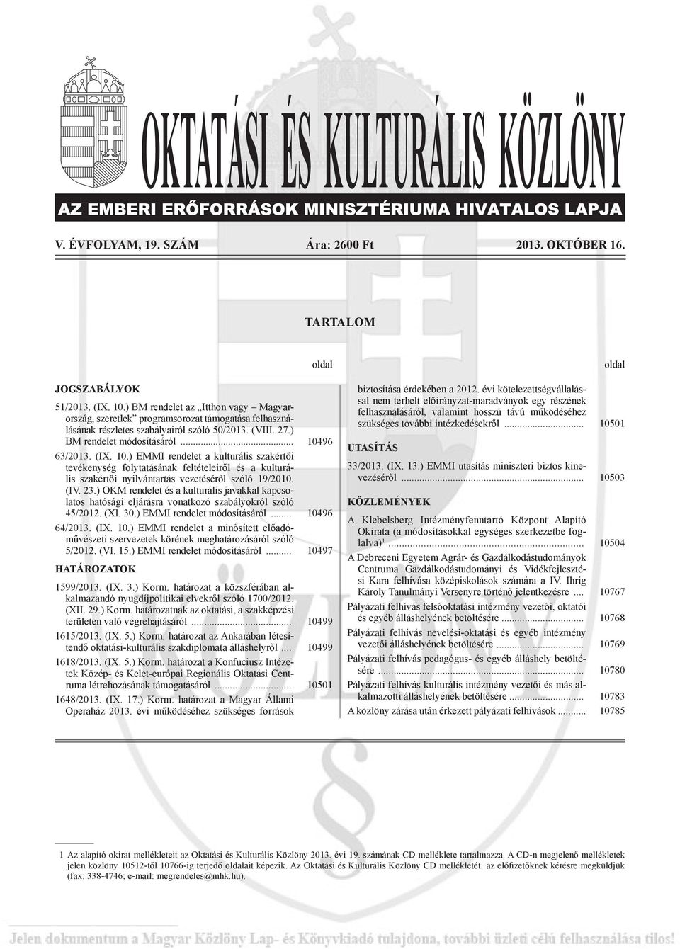 96 63/2013. (IX. 10.) EMMI rendelet a kulturális szakértői tevékenység folytatásának feltételeiről és a kulturális szakértői nyilvántartás vezetéséről szóló 19/2010. (IV. 23.