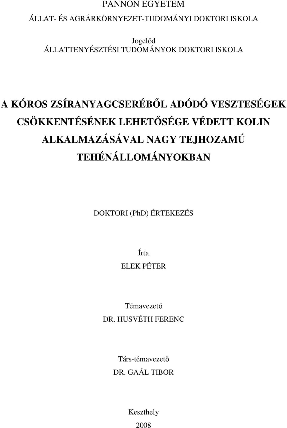 LEHETŐSÉGE VÉDETT KOLIN ALKALMAZÁSÁVAL NAGY TEJHOZAMÚ TEHÉNÁLLOMÁNYOKBAN DOKTORI (PhD)