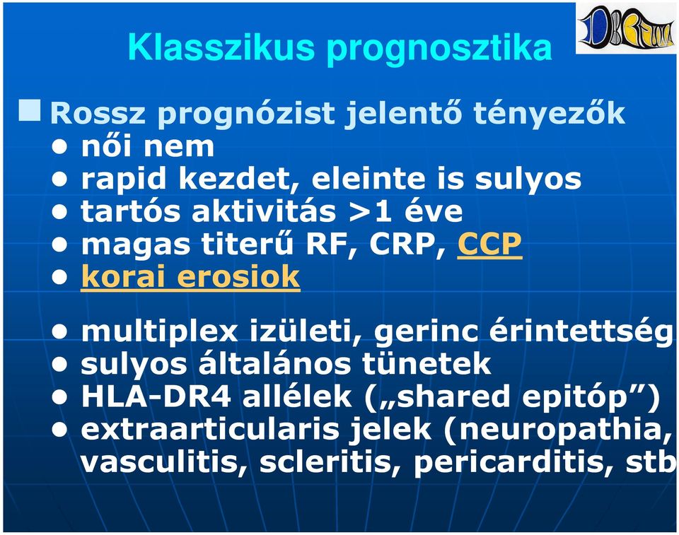 multiplex izületi, gerinc érintettség sulyos általános tünetek HLA-DR4 allélek (