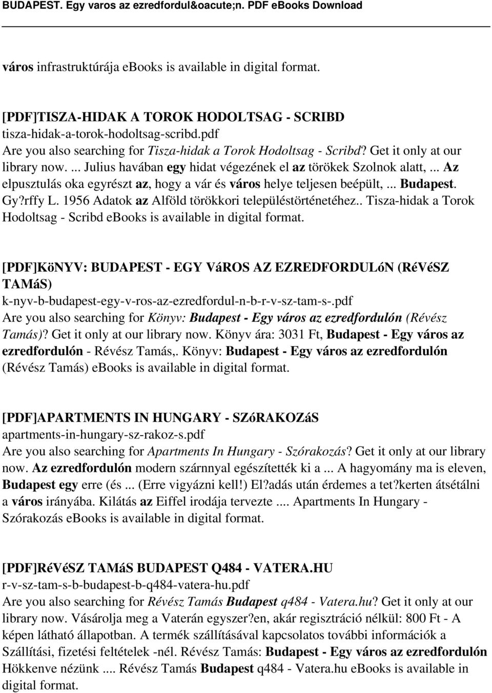 .. Az elpusztulás oka egyrészt az, hogy a vár és város helye teljesen beépült,... Budapest. Gy?rffy L. 1956 Adatok az Alföld törökkori településtörténetéhez.