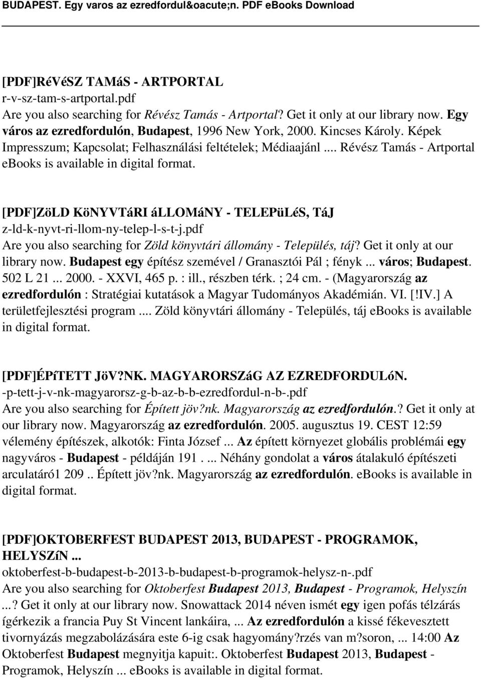 [PDF]ZöLD KöNYVTáRI állomány - TELEPüLéS, TáJ z-ld-k-nyvt-ri-llom-ny-telep-l-s-t-j.pdf Are you also searching for Zöld könyvtári állomány - Település, táj? Get it only at our library now.