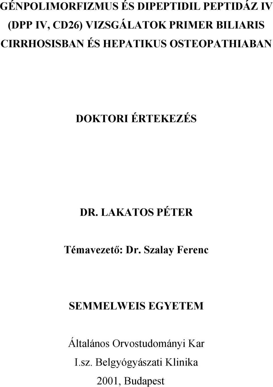 ÉRTEKEZÉS DR. LAKATOS PÉTER Témavezető: Dr.