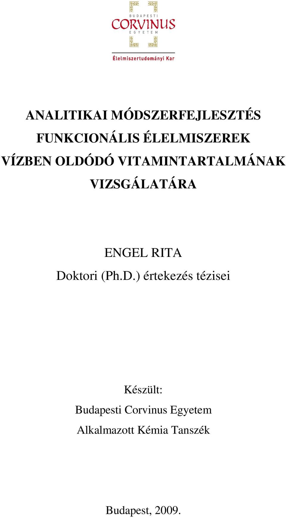 Doktori (Ph.D.) értekezés tézisei Készült: Budapesti