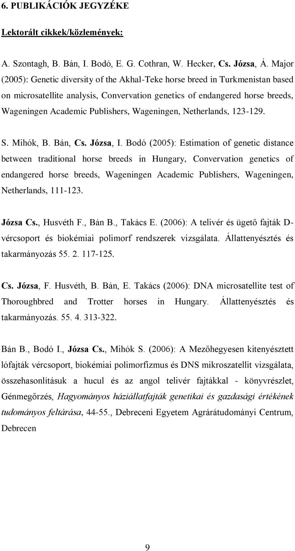 Wageningen, Netherlands, 123-129. S. Mihók, B. Bán, Cs. Józsa, I.