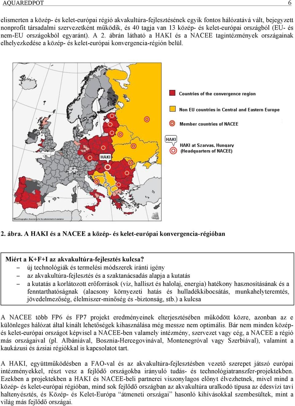 A HAKI és a NACEE a közép- és kelet-európai konvergencia-régióban Miért a K+F+I az akvakultúra-fejlesztés kulcsa?