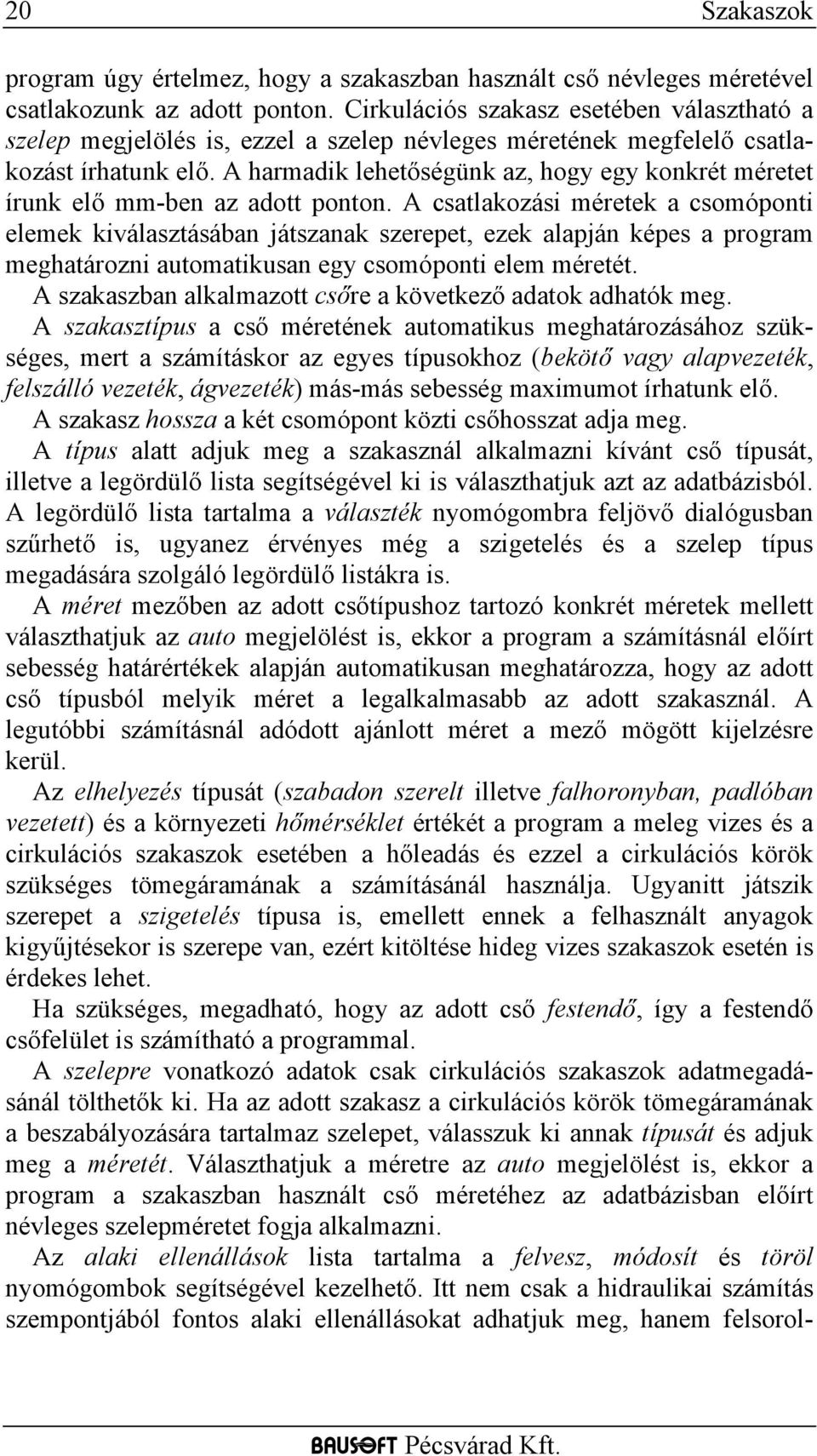 A harmadik lehetőségünk az, hogy egy konkrét méretet írunk elő mm-ben az adott ponton.