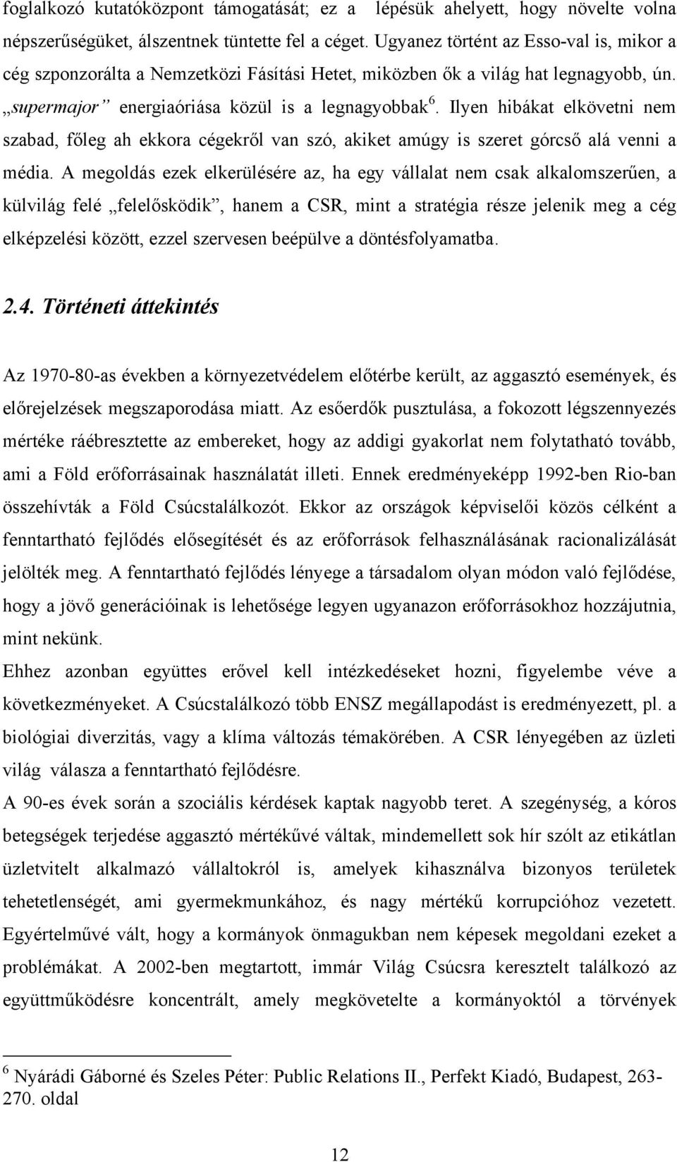 Ilyen hibákat elkövetni nem szabad, főleg ah ekkora cégekről van szó, akiket amúgy is szeret górcső alá venni a média.