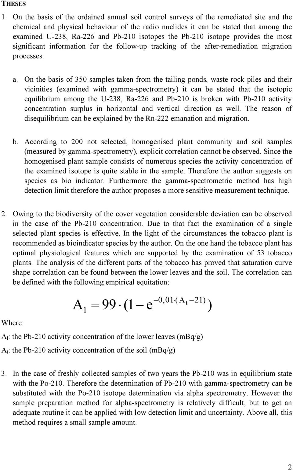 and Pb-210 isotopes the Pb-210 isotope provides the most significant information for the follow-up tracking of the af