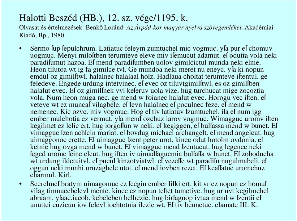 Eſ mend paradiſumben uolov gimilcictul munda neki elnie. Heon tilutoa wt ig fa gimilce tvl. Ge mundoa neki meret nu eneyc. yſa ki nopun emdul oz gimilſtwl. halalnec halalaal holz.