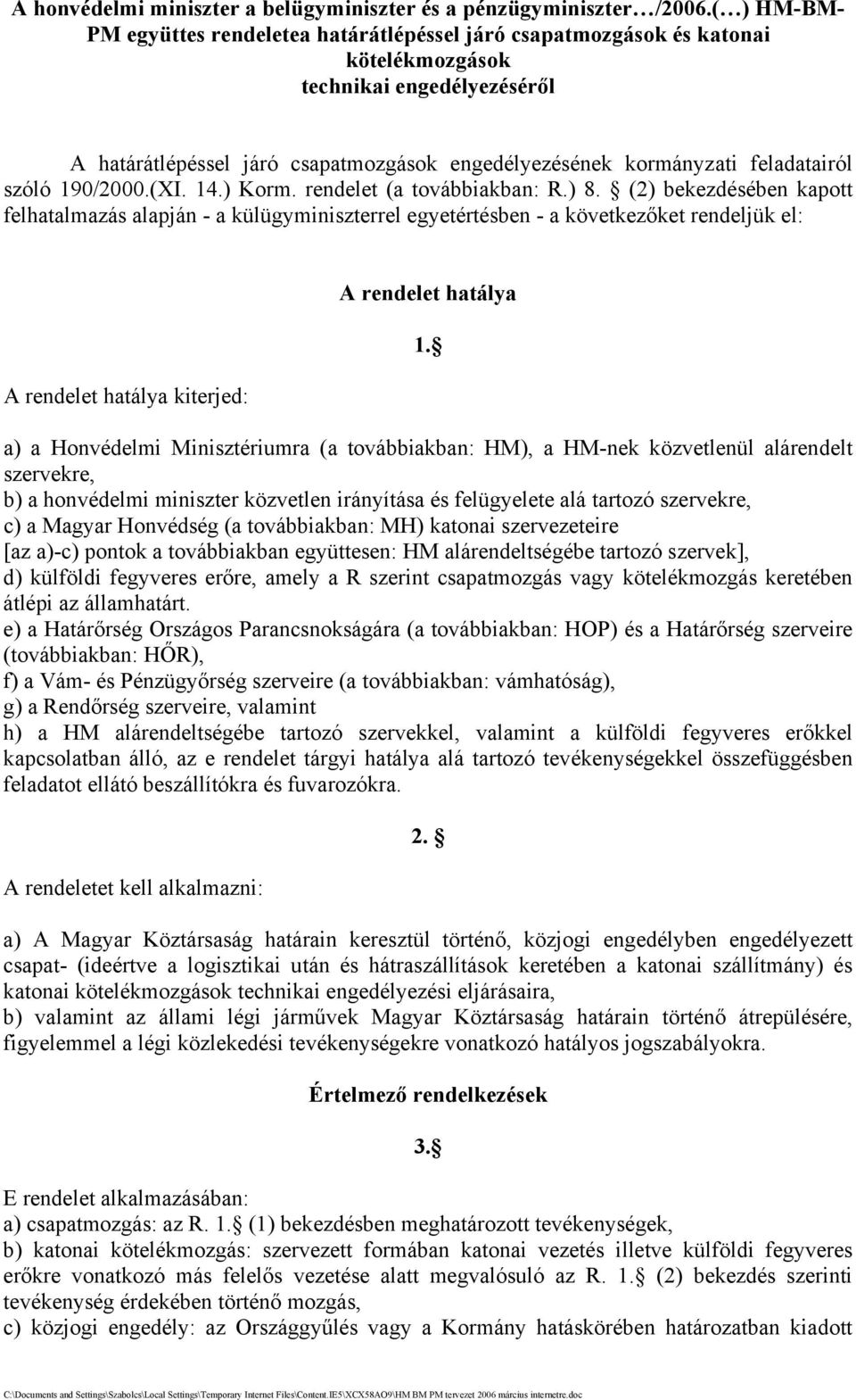 feladatairól szóló 190/2000.(XI. 14.) Korm. rendelet (a továbbiakban: R.) 8.