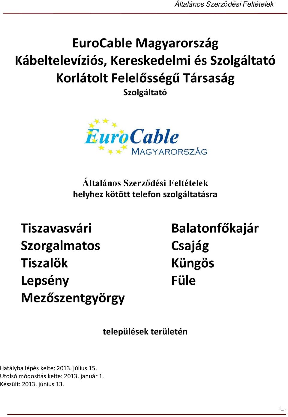 Szorgalmatos Tiszalök Lepsény Mezőszentgyörgy Balatonfőkajár Csajág Küngös Füle települések