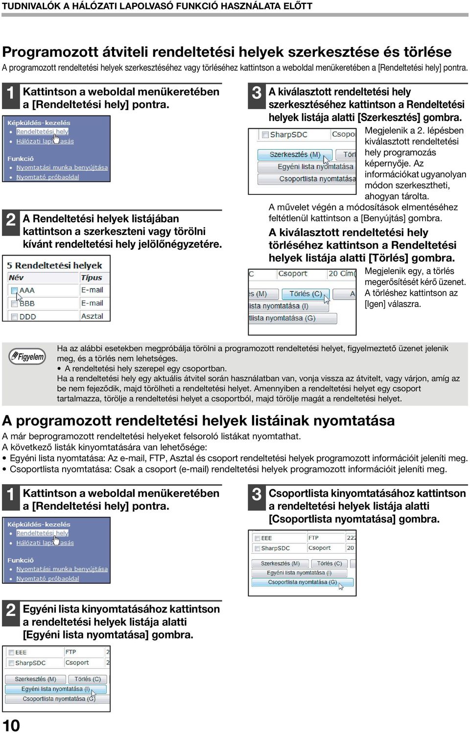 A Rendeltetési helyek listájában kattintson a szerkeszteni vagy törölni kívánt rendeltetési hely jelölőnégyzetére.