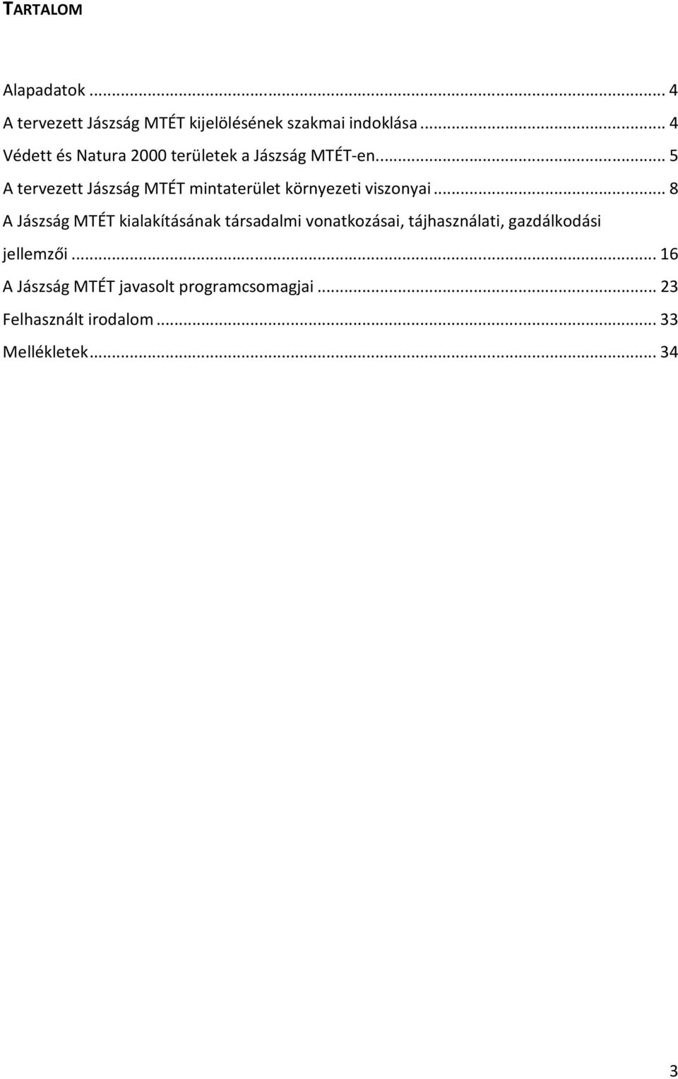 .. 5 A tervezett Jászság MTÉT mintaterület környezeti viszonyai.