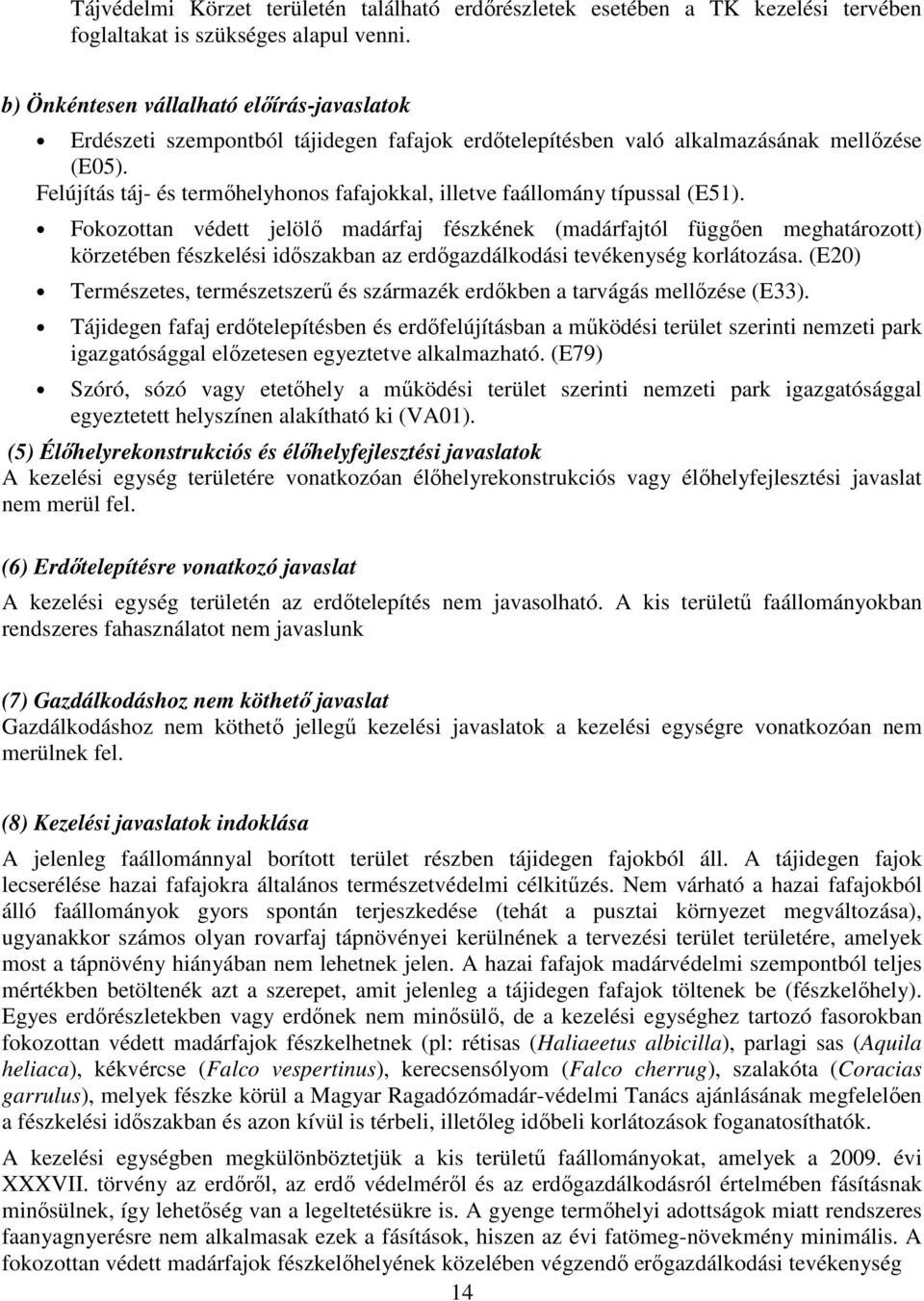 Felújítás táj- és termőhelyhonos fafajokkal, illetve faállomány típussal (E51).