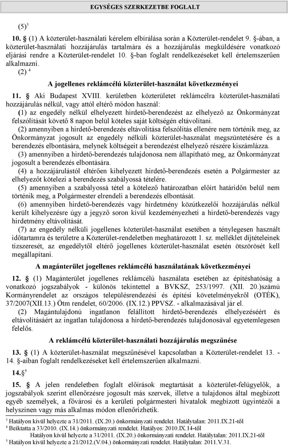 (2) 4 A jogellenes reklámcélú közterület-használat következményei 11. Aki Budapest XVIII.
