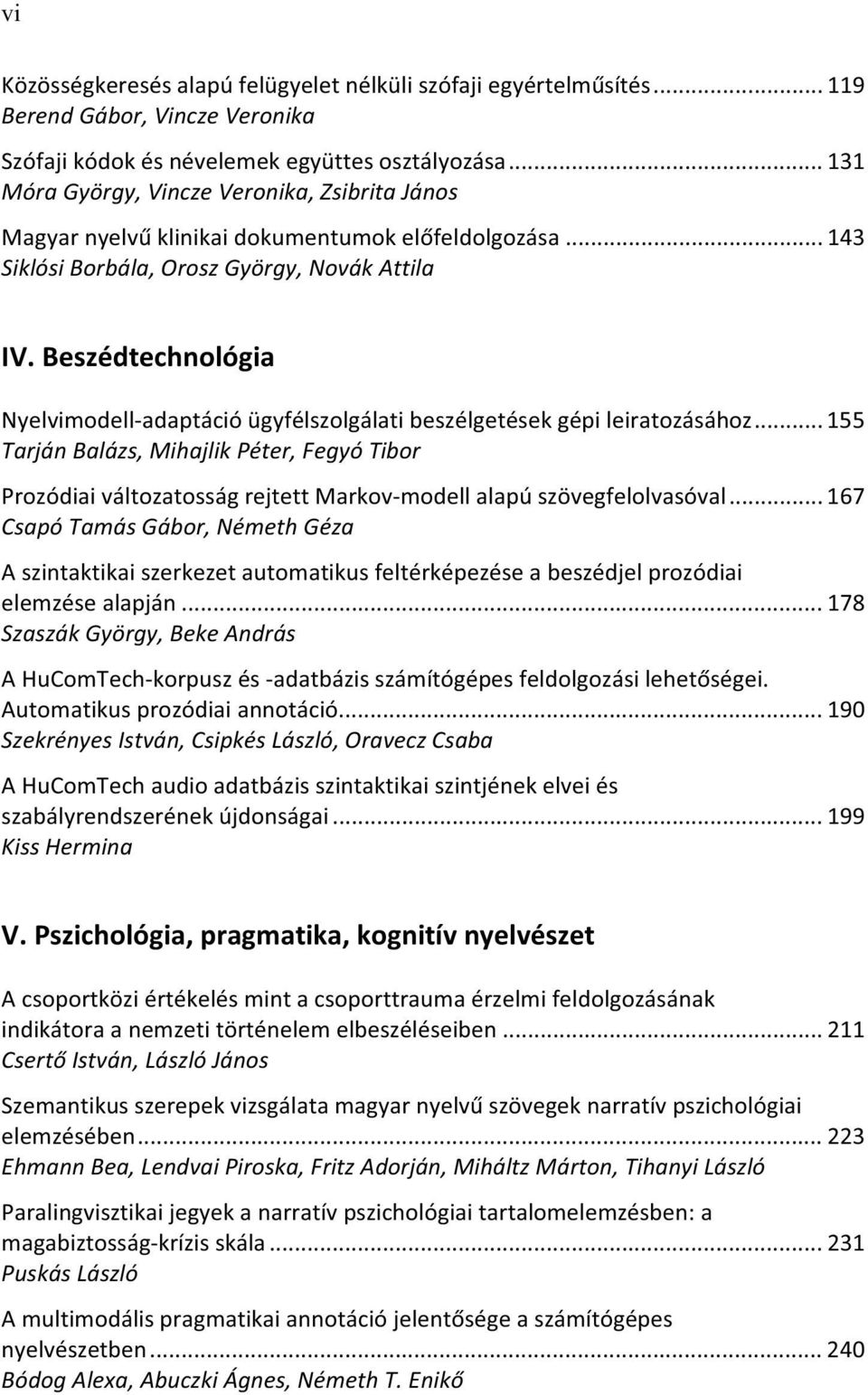 Beszédtechnológia Nyelvimodell adaptáció ügyfélszolgálati beszélgetések gépi leiratozásához.