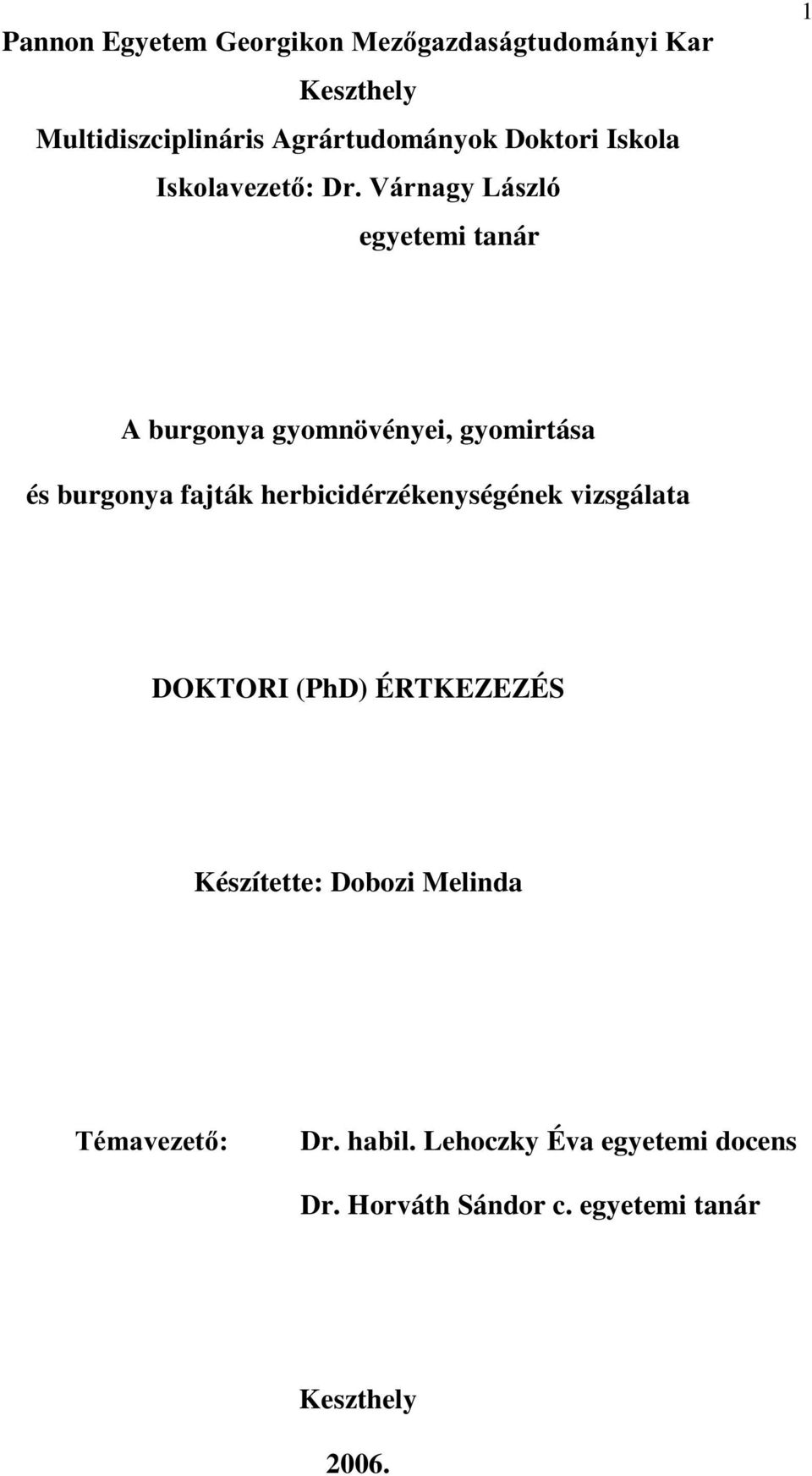 tanár 1 A burgonya gyomnövényei, gyomirtása és burgonya fajták herbicidérzékenységének vizsgálata