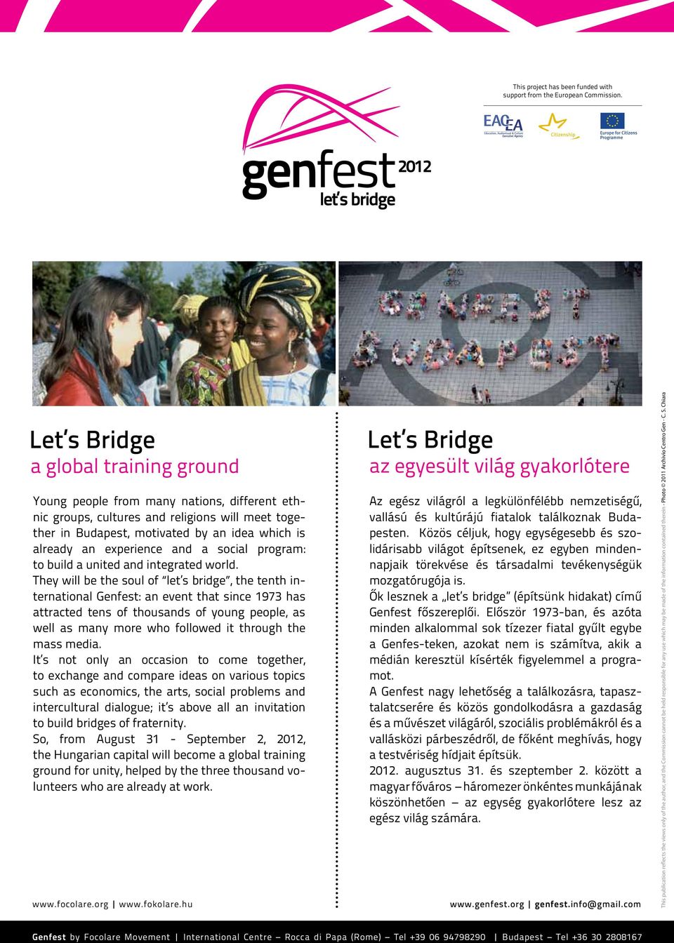 They will be the soul of let s bridge, the tenth international Genfest: an event that since 1973 has attracted tens of thousands of young people, as well as many more who followed it through the mass