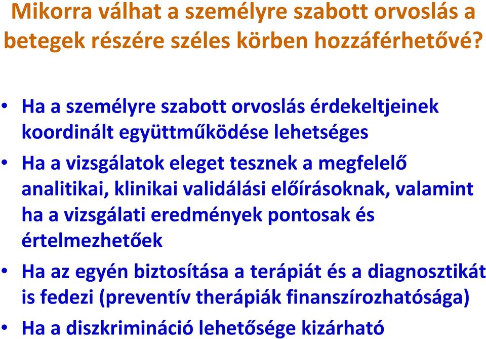 megfelelő analitikai, klinikai validálási előírásoknak, valamint ha a vizsgálati eredmények pontosak és értelmezhetőek