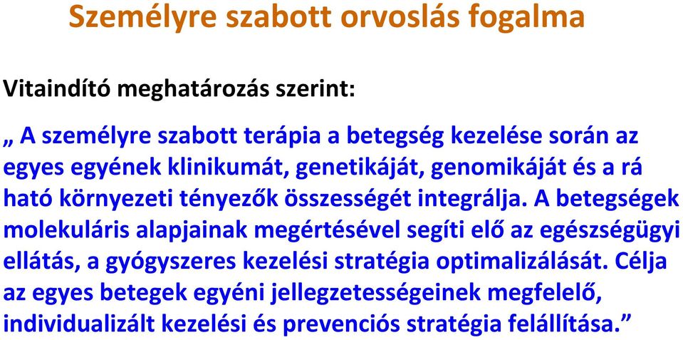 A betegségek molekuláris alapjainak megértésével segíti elő az egészségügyi ellátás, a gyógyszeres kezelési stratégia