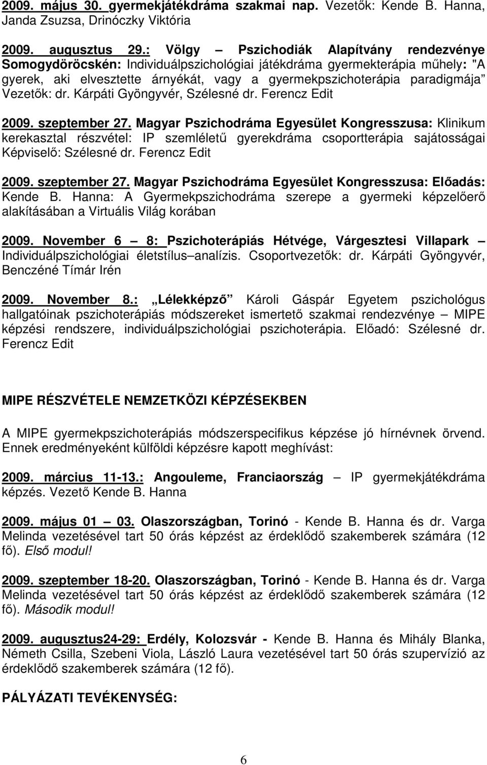 Vezetık: dr. Kárpáti Gyöngyvér, Szélesné dr. Ferencz Edit 2009. szeptember 27.