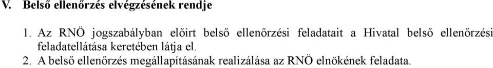 Hivatal belső ellenőrzési feladatellátása keretében látja el.