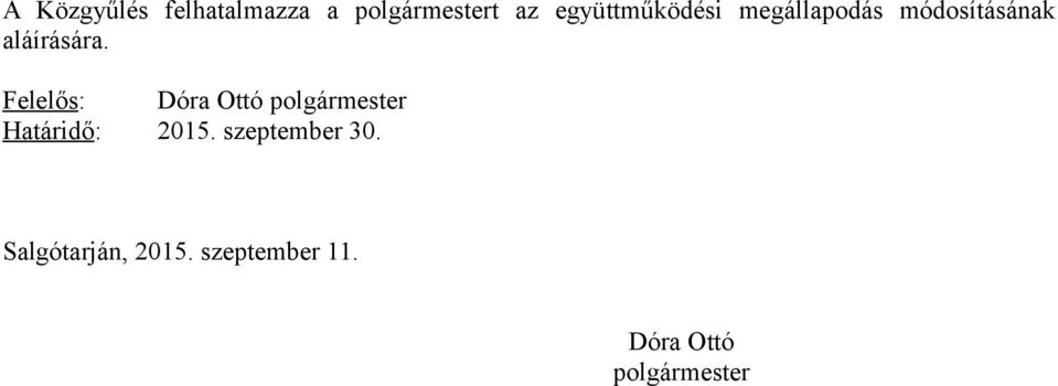 Felelős: Dóra Ottó polgármester Határidő: 2015.