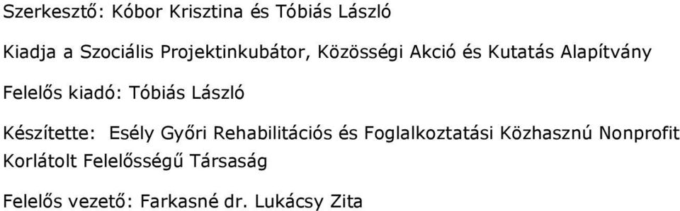 Tóbiás László Készítette: Esély Győri Rehabilitációs és Foglalkoztatási