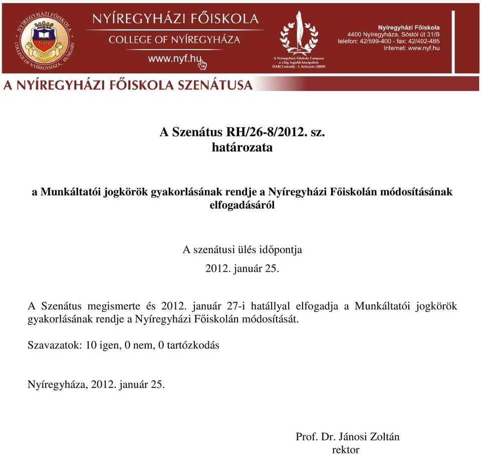 elfogadásáról 2012. január 25. A Szenátus megismerte és 2012.