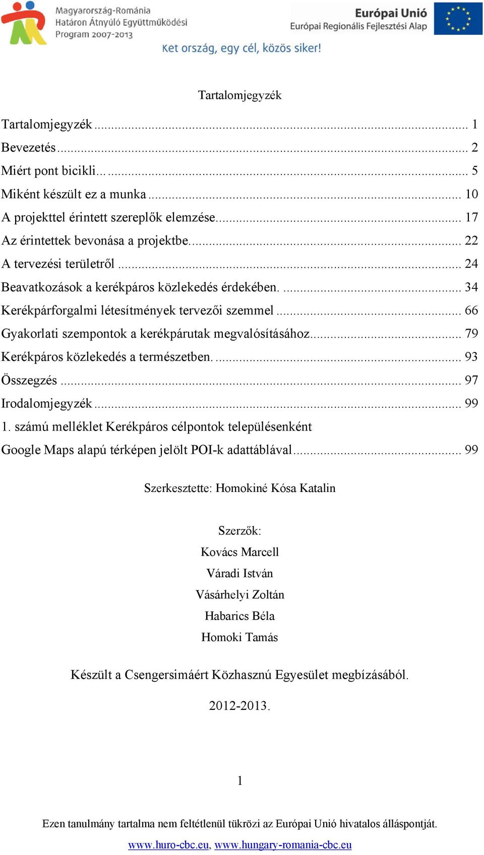 .. 79 Kerékpáros közlekedés a természetben.... 93 Összegzés... 97 Irodalomjegyzék... 99 1.