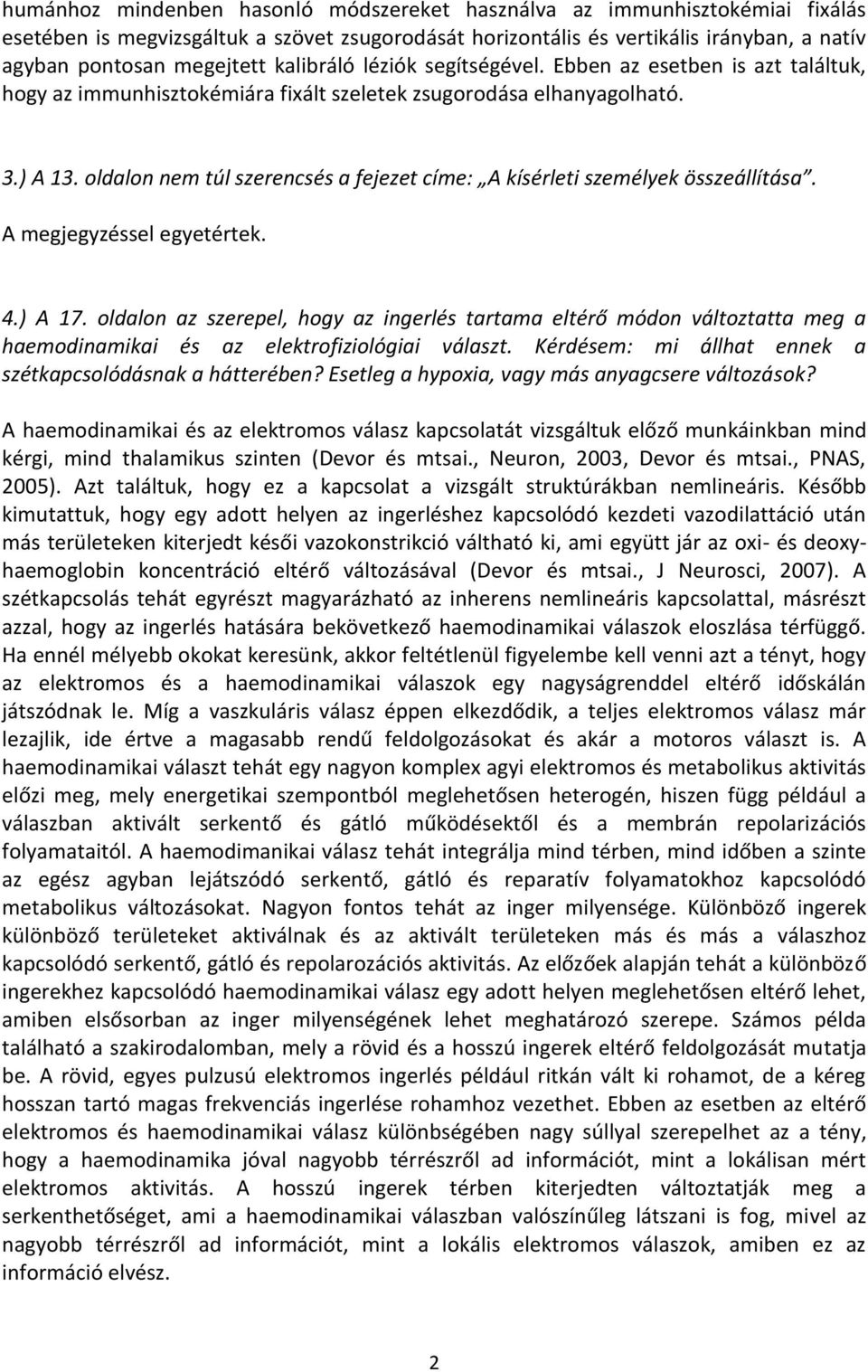 oldalon nem túl szerencsés a fejezet címe: A kísérleti személyek összeállítása. A megjegyzéssel egyetértek. 4.) A 17.