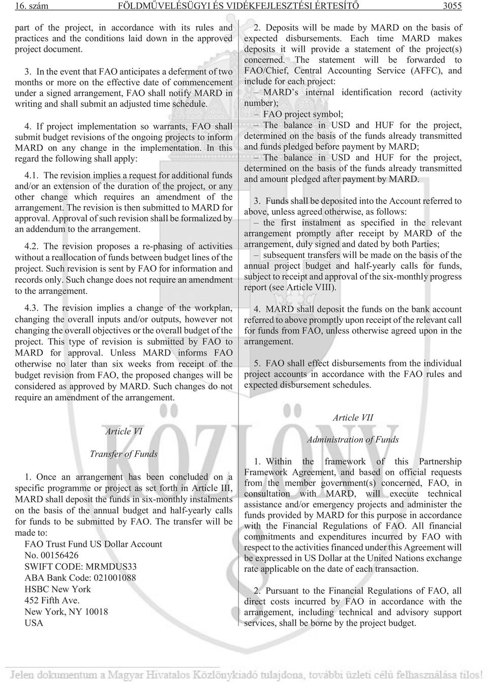 In the event that FAO anticipates a deferment of two months or more on the effective date of commencement under a signed arrangement, FAO shall notify MARD in writing and shall submit an adjusted