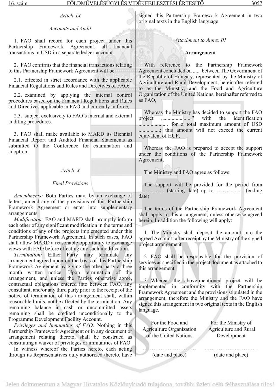 FAO confirms that the financial transactions relating to this Partnership Framework Agreement will be: 2.1.