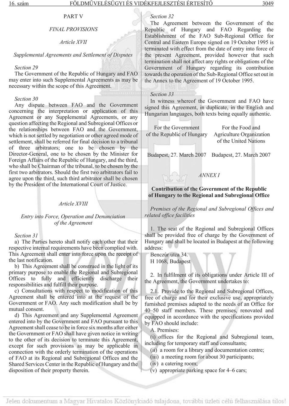 Section 30 Any dispute between FAO and the Government concerning the interpretation or application of this Agreement or any Supplemental Agreements, or any question affecting the Regional and