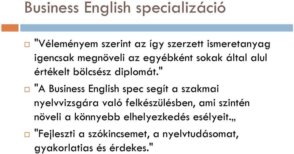 " "A Business English spec segít a szakmai nyelvvizsgára való felkészülésben, ami