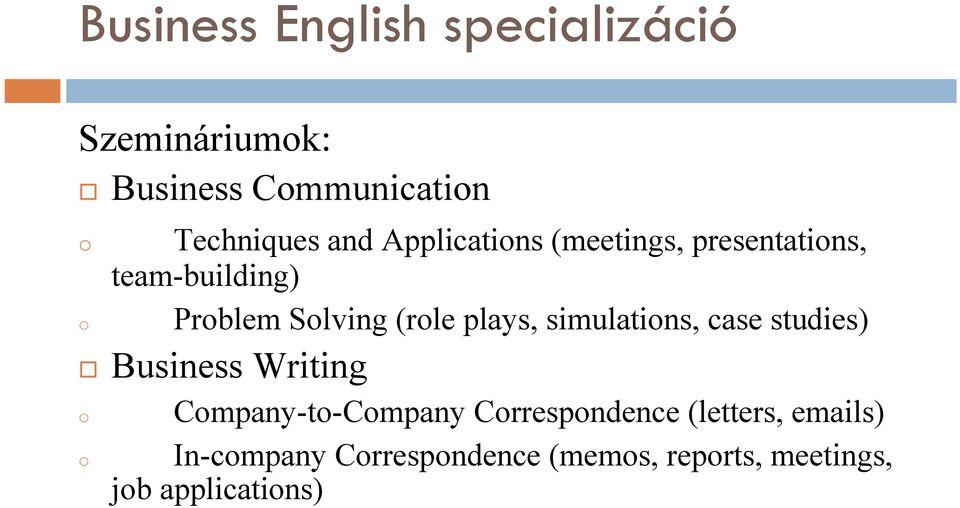 simulations, case studies) Business Writing o o Company-to-Company