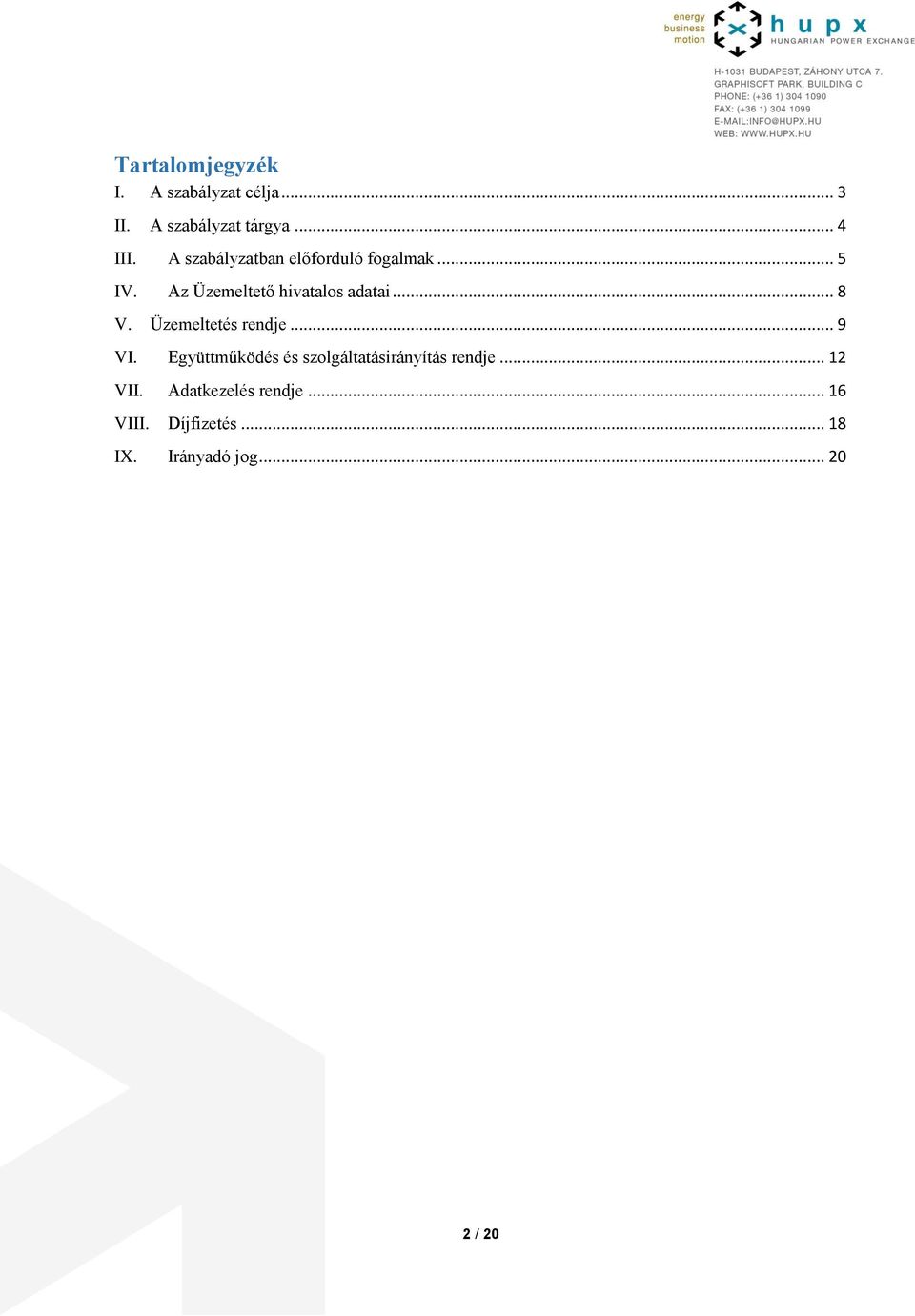 Üzemeltetés rendje... 9 VI. Együttműködés és szolgáltatásirányítás rendje.