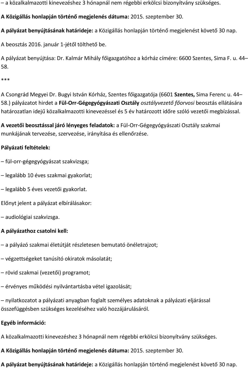 Kalmár Mihály főigazgatóhoz a kórház címére: 6600 Szentes, Sima F. u. 44 58.