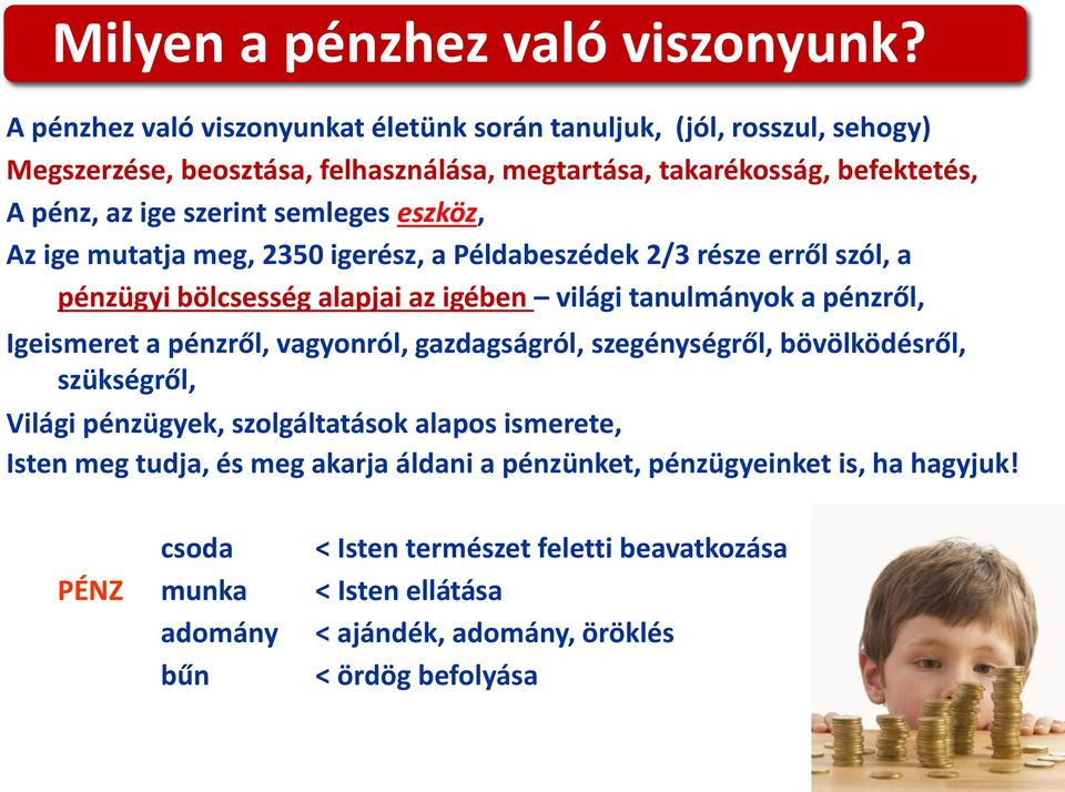 semleges eszköz, Az ige mutatja meg, 2350 igerész, a Példabeszédek 2/3 része erről szól, a pénzügyi bölcsesség alapjai az igében világi tanulmányok a pénzről, Igeismeret a