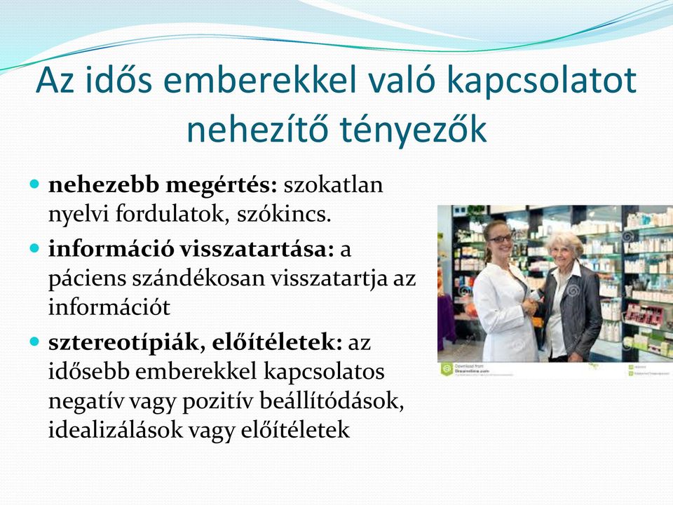 információ visszatartása: a páciens szándékosan visszatartja az információt