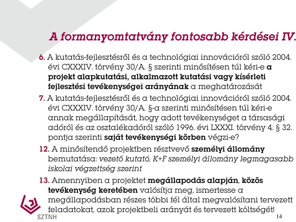 A kutatás-fejlesztésről és a technológiai innovációról szóló 2004. évi CXXXIV. törvény 30/A.