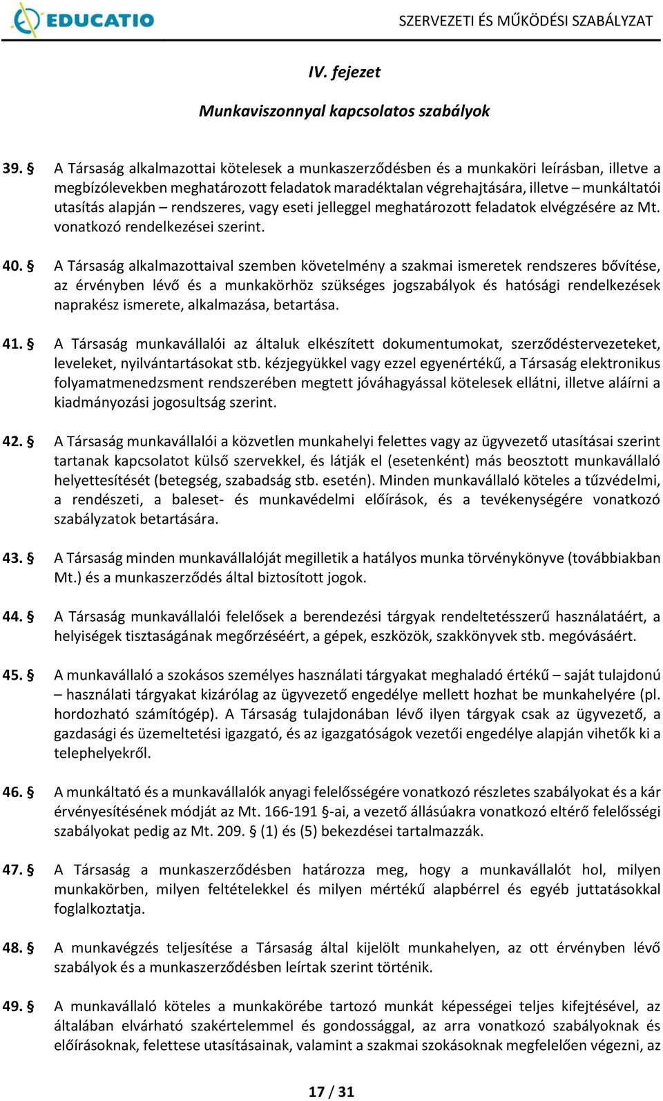 rendszeres, vagy eseti jelleggel meghatározott feladatok elvégzésére az Mt. vonatkozó rendelkezései szerint. 40.