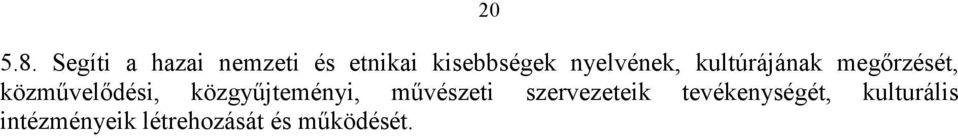 nyelvének, kultúrájának megırzését, közmővelıdési,