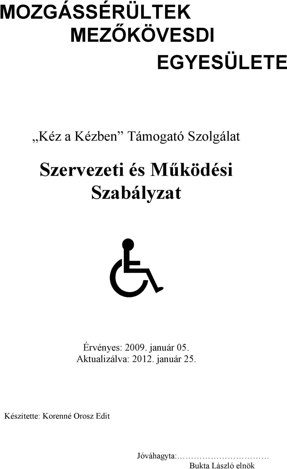 Érvényes: 2009. január 05. Aktualizálva: 2012.